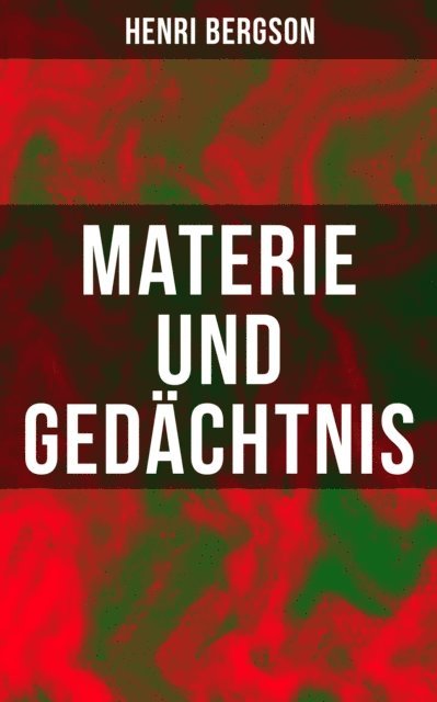 Henri Bergson, Julius Frankenberger - Materie und Gedächtnis, E-bok