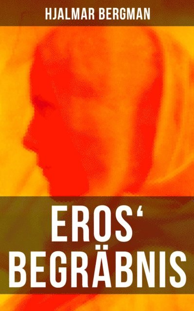 Hjalmar Bergman, Marie Franzos - Eros' Begräbnis, E-bok