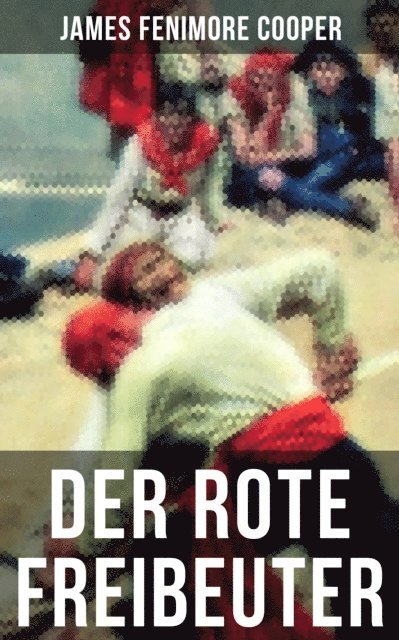 James Fenimore Cooper, Richard Zoozmann - Der rote Freibeuter, E-bok