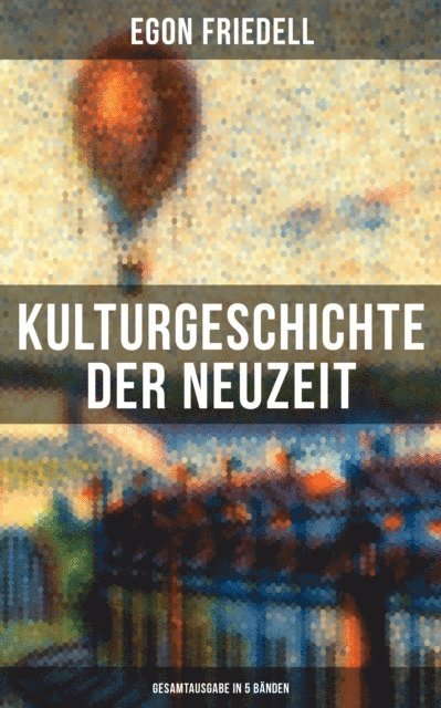 Egon Friedell, Julia Pfeiffer - Kulturgeschichte der Neuzeit (Alle 5 Bände), E-bok