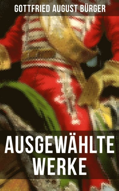 Gottfried August Burger, Paula Winkler - Ausgewählte Werke von Gottfried August Bürger, E-bok