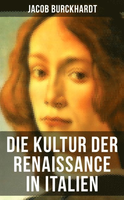 Jacob Burckhardt - Die Kultur der Renaissance in Italien, E-bok