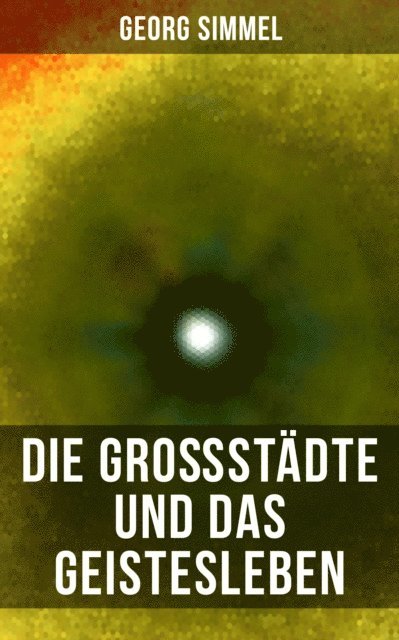Georg Simmel, Julia Pfeiffer - Die Großstädte und das Geistesleben, E-bok