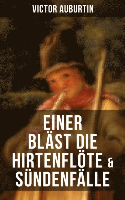 Victor Auburtin, Miriam Fritz - Einer bläst die Hirtenflöte & Sündenfälle, E-bok