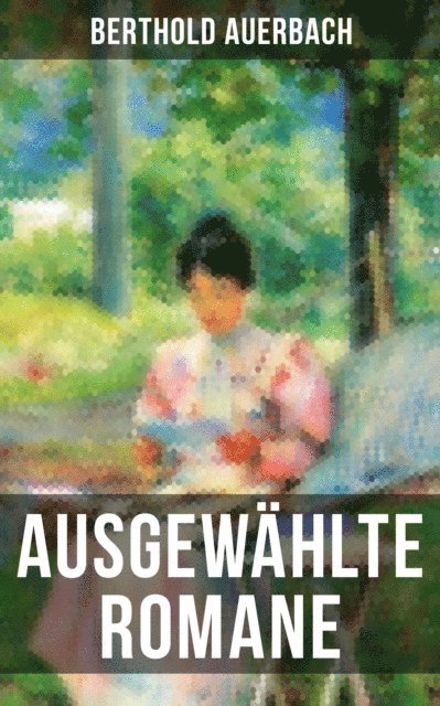 Berthold Auerbach, Sara Sauer - Ausgewählte Romane von Berthold Auerbach, E-bok