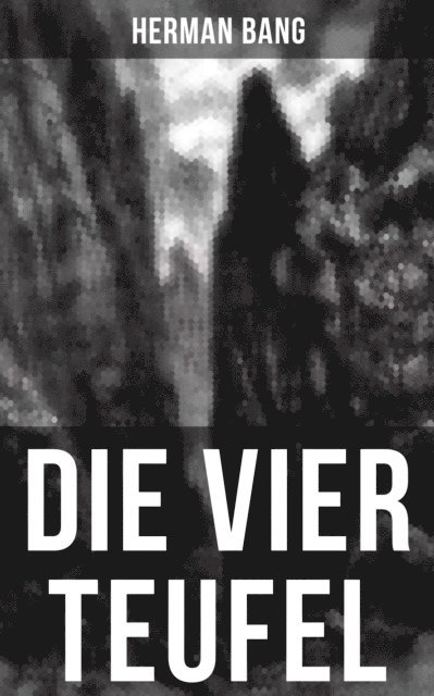 Herman Bang, Leonie Graf - Die vier Teufel, E-bok
