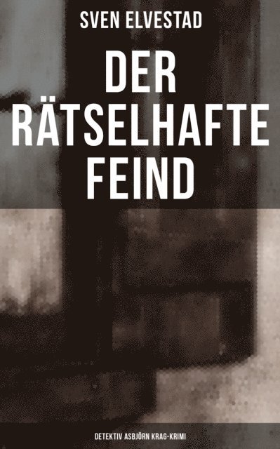 Sven Elvestad, Naomi Blum - Der rätselhafte Feind: Detektiv Asbjörn Krag-Krimi, E-bok