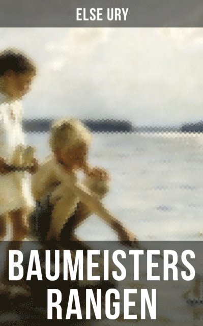 Else Ury, Isabell Hofmann - Baumeisters Rangen, E-bok