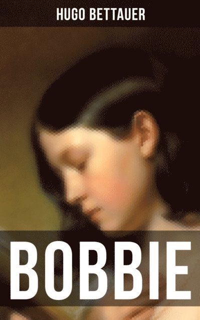 Hugo Bettauer, Carolin Vogler - BOBBIE, E-bok