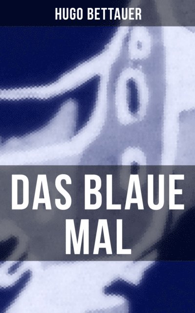 Hugo Bettauer, Carolin Vogler - Das blaue Mal, E-bok