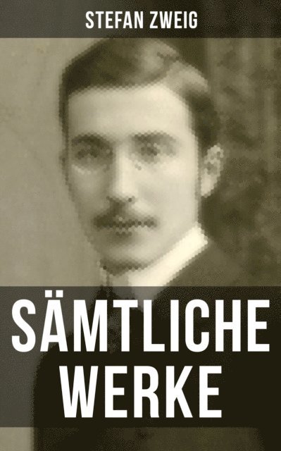 Stefan Zweig, Eva Scholz - Gesammelte Werke von Stefan Zweig, E-bok
