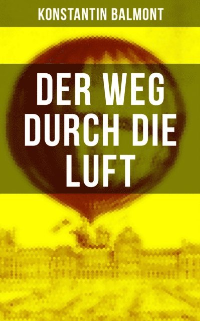 Konstantin Balmont, Alexander Eliasberg - Der Weg durch die Luft, E-bok