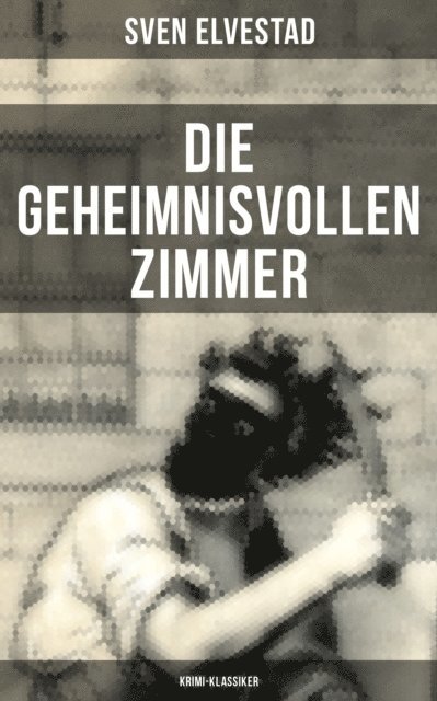 Sven Elvestad, Naomi Blum - Die geheimnisvollen Zimmer (Krimi-Klassiker), E-bok