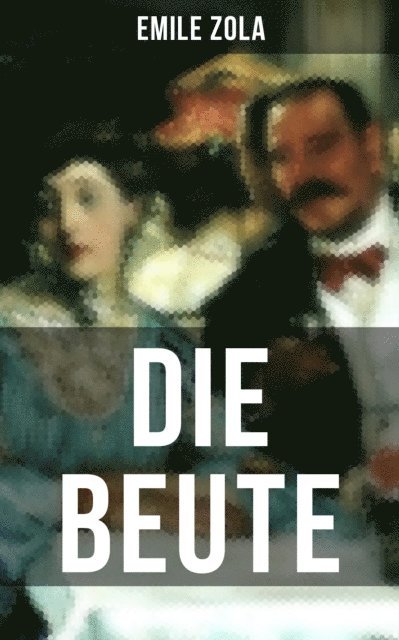 Emile Zola, Armin Schwarz - Die Beute, E-bok