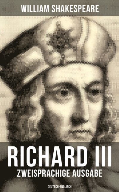 William Shakespeare, August Wilhelm Schlegel - RICHARD III (Zweisprachige Ausgabe: Deutsch-Englisch), E-bok