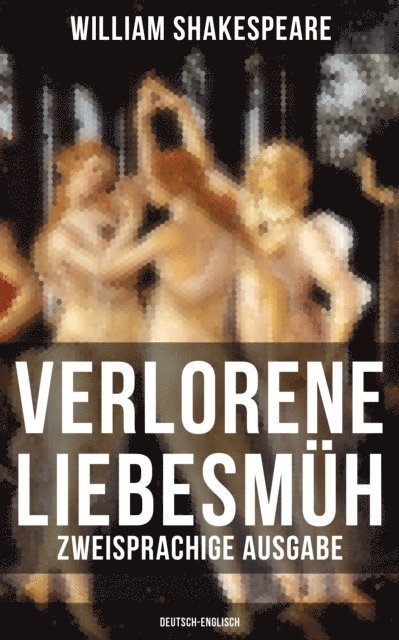 William Shakespeare, August Wilhelm von Schlegel - Verlorene Liebesmüh (Zweisprachige Ausgabe: Deutsch-Englisch), E-bok