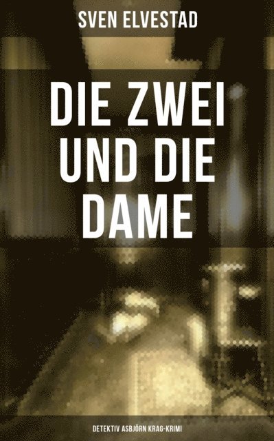 Sven Elvestad, Naomi Blum - Die Zwei und die Dame: Detektiv Asbjörn Krag-Krimi, E-bok