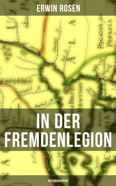 Erwin Rosen, Eva Scholz - In der Fremdenlegion (Autobiographie), E-bok
