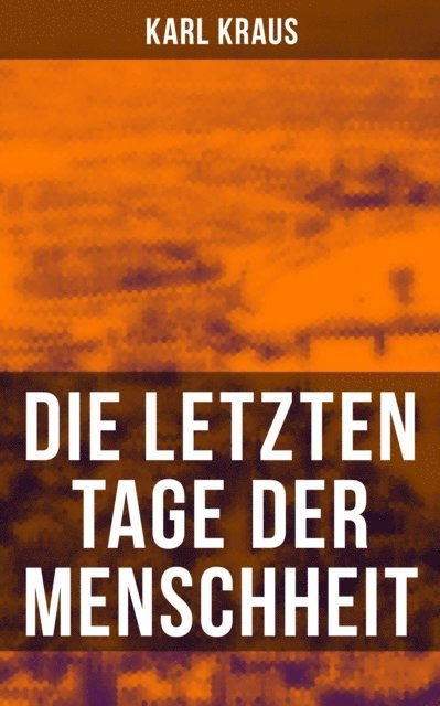 Karl Kraus, Julia Pfeiffer - Die letzten Tage der Menschheit, E-bok