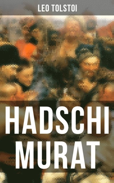 Leo Tolstoi, Friederike Adler - Hadschi Murat, E-bok