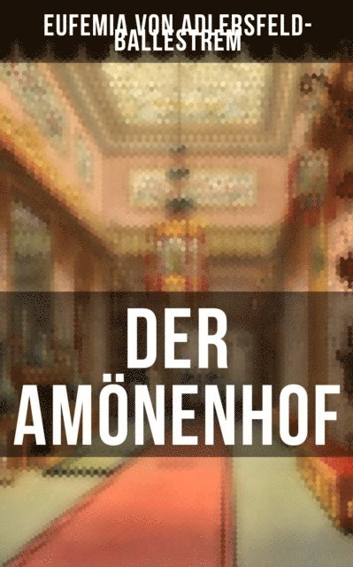 Eufemia von Adlersfeld-Ballestrem - Der Amönenhof, E-bok