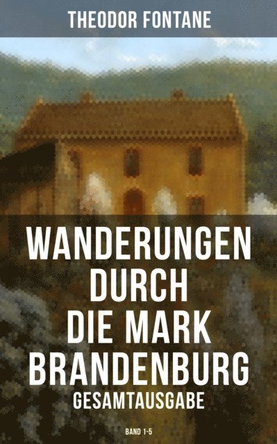 Theodor Fontane, Isabell Hofmann - Wanderungen durch die Mark Brandenburg (Alle 5 Bände), E-bok