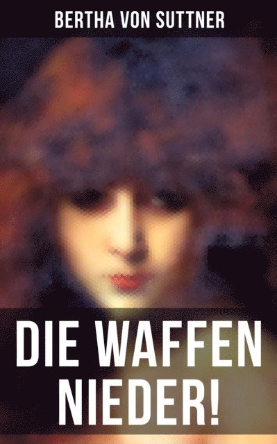 Bertha von Suttner, Carolin Vogler - Die Waffen nieder!, E-bok