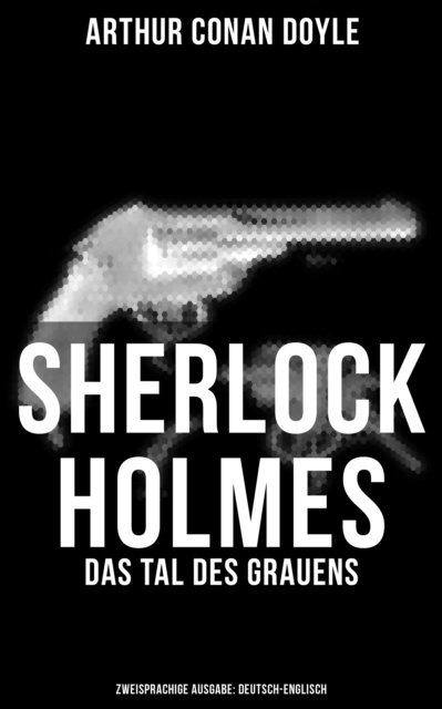 Arthur Conan Doyle, Leonie Graf - Sherlock Holmes: Das Tal des Grauens (Zweisprachige Ausgabe: Deutsch-Englisch), E-bok