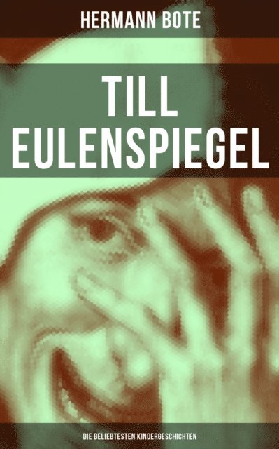 Hermann Bote, Isabella Heinrich - Till Eulenspiegel: Die beliebtesten Kindergeschichten, E-bok