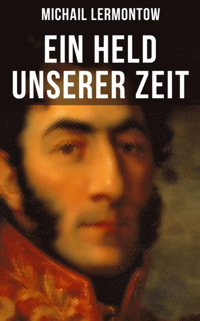 Michail Lermontow, Miriam Fritz - Ein Held unserer Zeit, E-bok