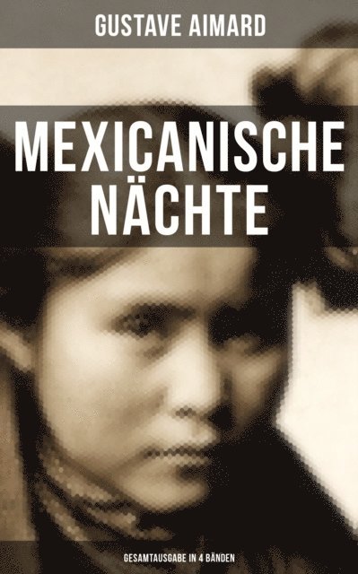 Gustave Aimard, Julia Pfeiffer - Mexicanische Nächte, E-bok