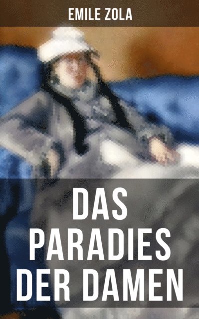 Emile Zola, Armin Schwarz - Das Paradies der Damen, E-bok