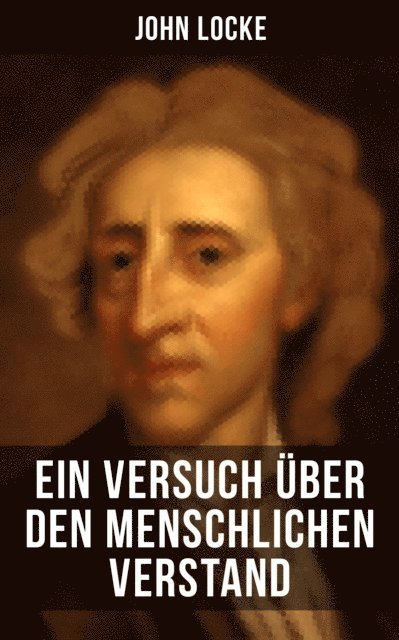 John Locke, Julius Heinrich von Kirchmann - John Locke: Ein Versuch über den menschlichen Verstand, E-bok