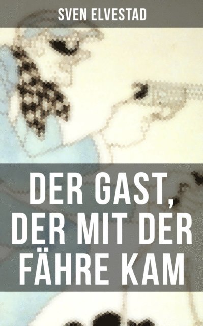Sven Elvestad, Marie Franzos - Der Gast, der mit der Fähre kam, E-bok