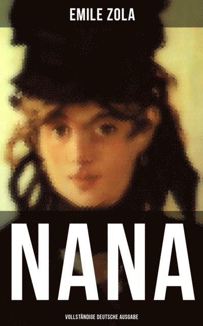 Emile Zola, Armin Schwarz - NANA (Deutsche Ausgabe), E-bok