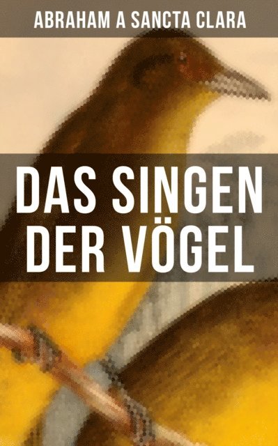 Abraham a Sancta Clara, Leonie Graf - Das Singen der Vögel, E-bok