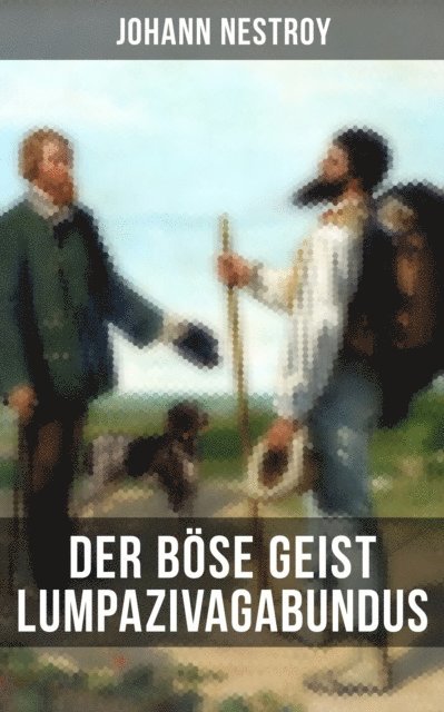 Johann Nestroy, Melina Bauer - Der böse Geist Lumpazivagabundus, E-bok