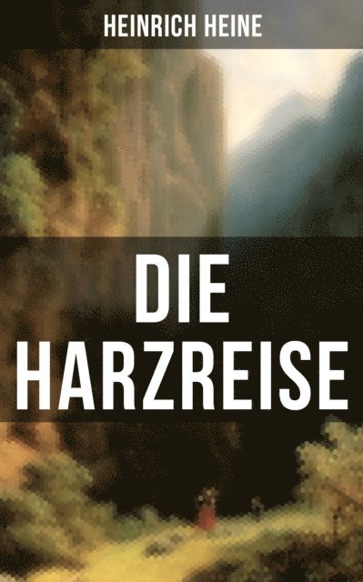 Heinrich Heine - Die Harzreise, E-bok