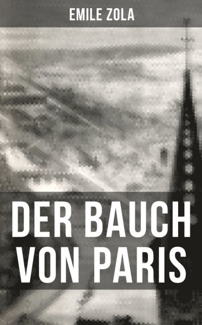 Emile Zola, Armin Schwarz - Der Bauch von Paris, E-bok