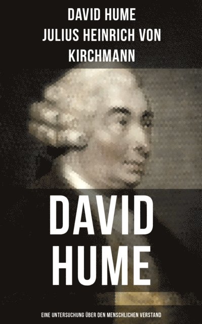 Julius Heinrich von Kirchmann, David Hume - David Hume: Eine Untersuchung über den menschlichen Verstand, E-bok