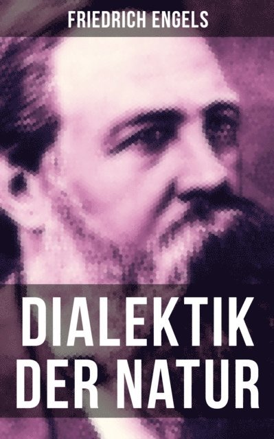 Friedrich Engels, Melina Bauer - Friedrich Engels: Dialektik der Natur, E-bok