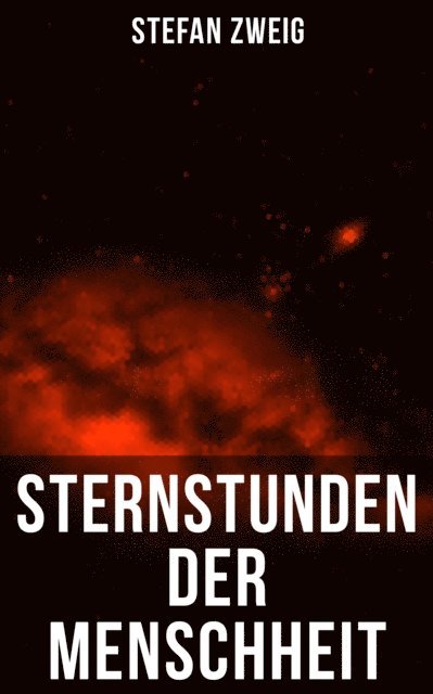 Stefan Zweig, Eva Scholz - Sternstunden der Menschheit, E-bok