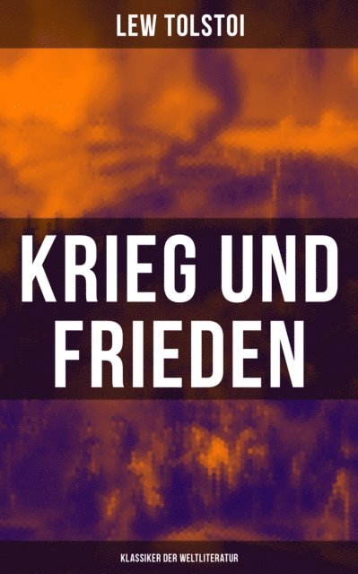 Lew Tolstoi, Hermann Rohl - Krieg und Frieden (Klassiker der Weltliteratur), E-bok
