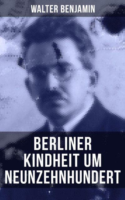Walter Benjamin, Isabell Hofmann - Walter Benjamin: Berliner Kindheit um Neunzehnhundert, E-bok