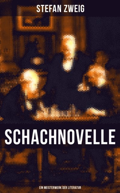 Stefan Zweig, Eva Scholz - Schachnovelle - Ein Meisterwerk der Literatur, E-bok
