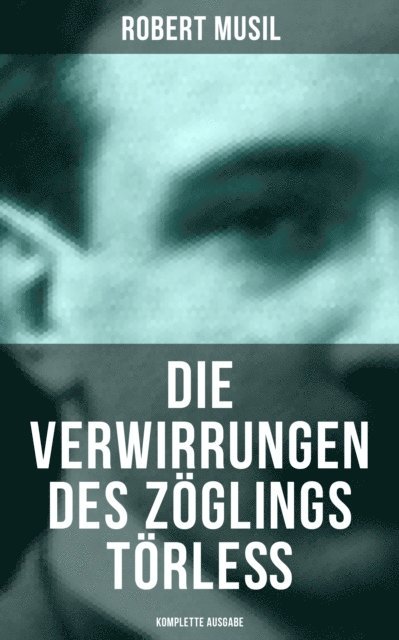 Robert Musil - Die Verwirrungen des Zöglings Törleß, E-bok