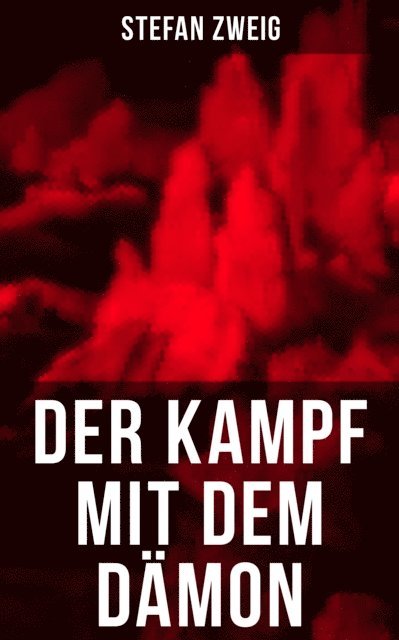 Stefan Zweig, Eva Scholz - Der Kampf mit dem Dämon, E-bok