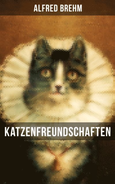 Alfred Brehm, Teresa Winkler - Katzenfreundschaften, E-bok