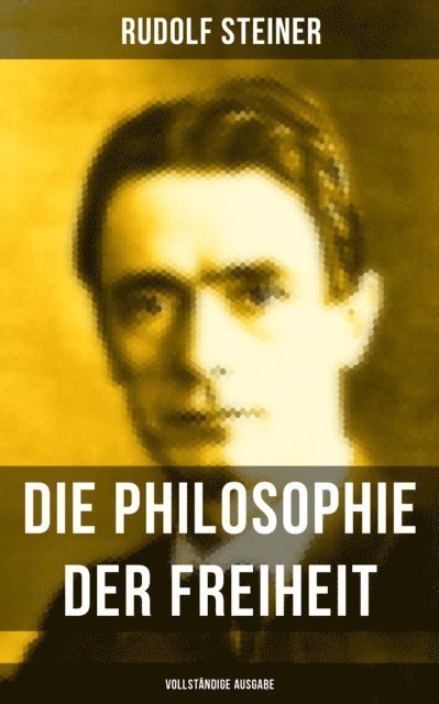 Rudolf Steiner, Johanna Urban - Die Philosophie der Freiheit, E-bok