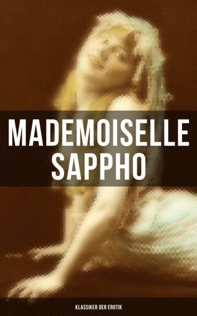 Anonym, Heinrich Conrad - Mademoiselle Sappho (Klassiker der Erotik), E-bok